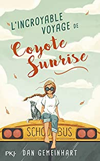 L'incroyable voyage de Coyote Sunrise par Dan Gemeinhart