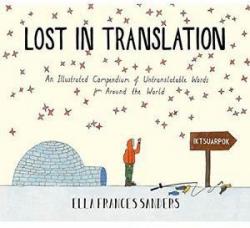 Lost in Translation : An Illustrated Compendium of Untranslatable Words from Around the World par Ella Frances Sanders