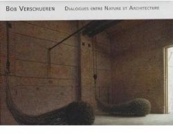 Bob Verschueren. Dialogues entre Nature et Architecture par Colette Garraud