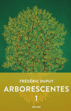 Arborescentes, tome 1 par Frdric Dupuy