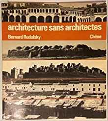 Architecture sans architectes : breve introduction a l'architecture spontanee 121997 par Bernard Rudovsky