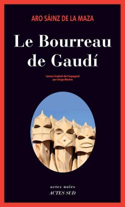 Le Bourreau de Gaudi par Aro Sinz de la Maza