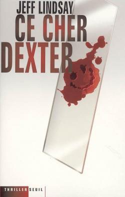 Ce cher Dexter par Jeffry P. Lindsay