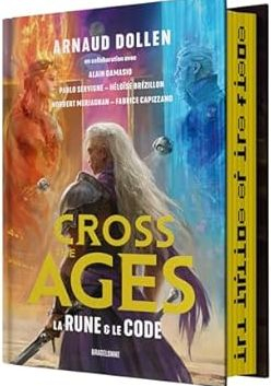 Cross the Ages, tome 1 : La Rune & le Code par Arnaud Dollen