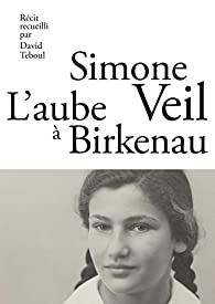 L'Aube  Birkenau par Simone Veil
