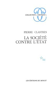 La Socit contre l'Etat : Recherches d'anthropologie politique par Pierre Clastres