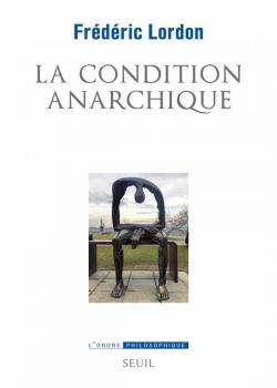 La condition anarchique par Frdric Lordon