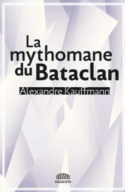 La mythomane du Bataclan par Alexandre Kauffmann
