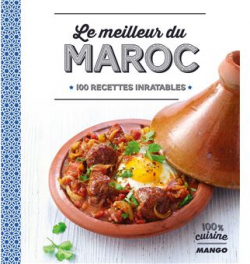 Le meilleur du Maroc : 100 recettes inratables par Marie-Laure Tombini