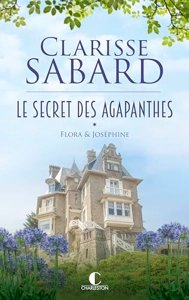 Le Secret des Agapanthes, tome 1 : Flora & Josphine par Clarisse Sabard