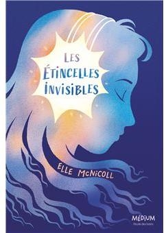 Les tincelles invisibles par Elle McNicoll