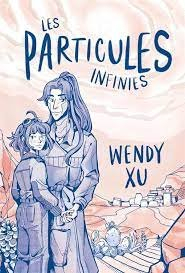 Les particules infinies par Wendy Xu