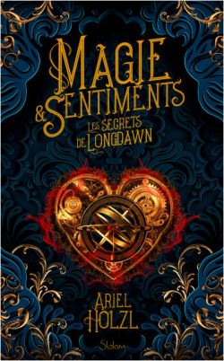 Les Secrets de Longdawn : Magie & Sentiments par Ariel Holzl