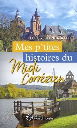 Mes p'tites histoires du Midi corrzien par Louis-Olivier Vitt