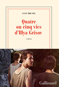 Quatre ou cinq vies d'Ilya Grisov par Yann Brunel
