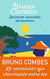 Soixante secondes de bonheur par Bruno Combes