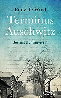 Terminus Auschwitz : Journal dun survivant par Eddy de Wind