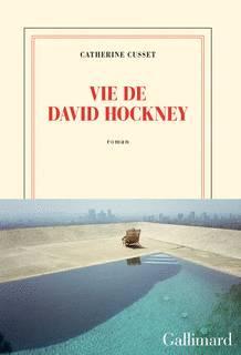 Vie de David Hockney par Catherine Cusset