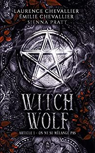 Witch..., tome 1 : Witch Wolf : On ne se mlange pas par Laurence Chevallier