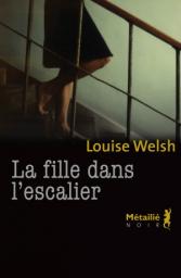 La fille dans l'escalier par Louise Welsh
