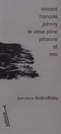 Vincent, Franois, Johnny, le vieux Pline, Jehanne et moi par Jean-Pierre Suaudeau