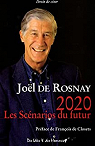 2020 : Les Scnarios du futur : Comprendre le monde qui vient par Rosnay