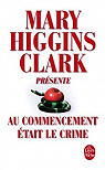 Au commencement tait le crime par Higgins Clark