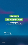 Dcoder Disney-Pixar : Dsenchanter et renchanter limaginaire par Sauvage