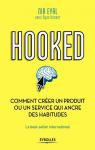 Hooked : Comment crer un produit ou un service addictif par Eyal