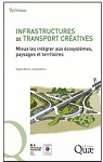Infrastructures de transport cratives: Mieux les intgrer aux cosystmes, paysages et territoires par Bonin