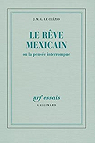 Le rve mexicain ou la pense interrompue par Jean-Marie Gustave Le Clzio