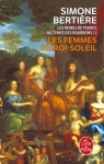 Les Reines de France au temps des Bourbons, tome 2 : Les Femmes du Roi-Soleil par Bertire
