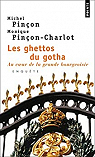 Les ghettos du gotha : Au coeur de la grande bourgeoisie par Pinon