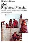 Moi, Rigoberta Mench. Une vie et une voix, la rvolution au Guatemala par Mench