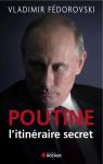 Poutine, l'itinraire secret par Fdorovski