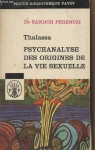 Thalassa : Psychanalyse des origines de la vie sexuelle (prcd de) Masculin et fminin par Ferenczi