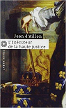 Les enqutes de Louis Fronsac, tome 7 : L'excuteur de la haute justice par Aillon