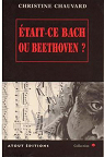 Etait-ce Bach ou Beethoven ? par Chauvard