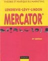 Mercator. Thorie et pratique du Marketing par Lendrevie