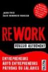Rework - Russir autrement: Entrepreneurs, auto-entrepreneurs, patrons ou salaris par Fried