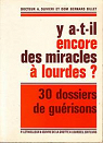 Y a-t-il encore des miracles  Lourdes ? - 30 dossiers de gurisons - par Olivieri