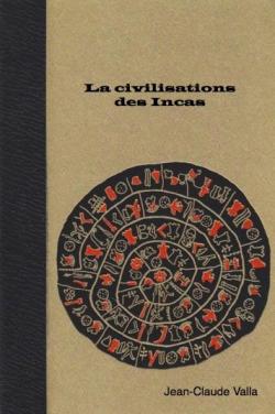 La civilisation des Incas par Jean-Claude Valla