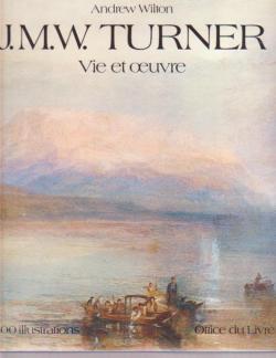 J. M. W. Turner, Vie et Oeuvre par Andrew Wilton