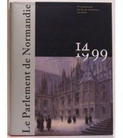 Le Parlement de Normandie 1499-1999 par lisabeth Caude