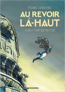 Au revoir là-haut (BD) - Pierre Lemaitre - Babelio
