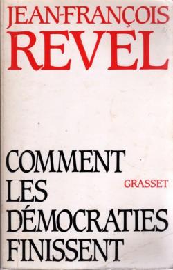 Comment les démocraties finissent - Jean-François Revel - Babelio
