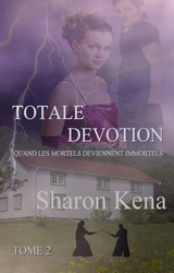 Totale Dvotion, tome 2 : Quand les mortels deviennent immortels par Sharon Kena