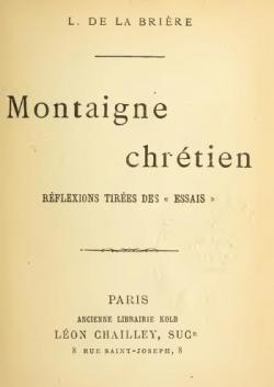 Montaigne chrtien-Rflexions tires des Essais par Louis de La Brire