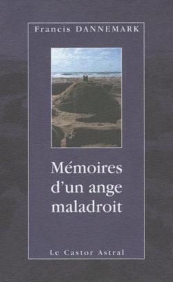 Mmoires d'un ange maladroit par Francis Dannemark