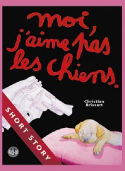 Moi, j'aime pas les chiens par Christian Brissart